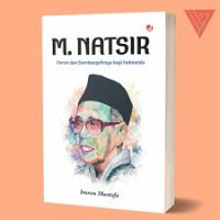 Image of M. Natsir Peran dan Sumbangsihnya Bagi Indonesia