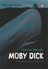 Image of MOBY DICK; KAPTEN AHAB DAN PERBURUAN PAUS PUTIH