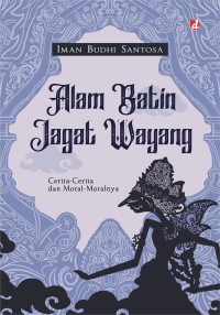 Image of ALAM BATIN JAGAT WAYANG: CERITA-CERITA DAN MORAL-MORALNYA