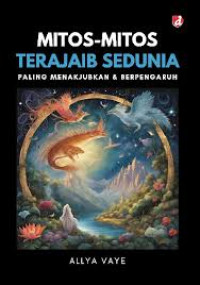 Image of Mitos Mitos Terajaib Sedunia Paling Menajubkan & Berpengaruh