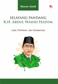 Image of SELAYANG PANDANG K.H. ABDUL WAHID HASYIM