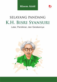 Image of SELAYANG PANDANG K.H. BISRI SYANSURI