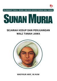 Image of SUNAN MURIA; SEJARAH HIDUP DAN PERJUANGAN WALI TANAH JAWA