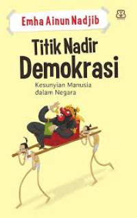 Image of Titik Nadir Demokrasi : Kesunyian Manusia Dalam Negara